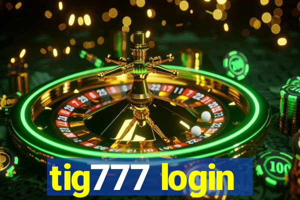 tig777 login